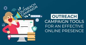 Outreach Campaign Tools For An Effective Online Presence
