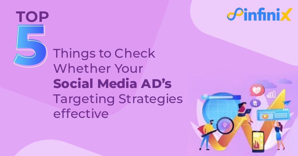 Top 5 Things To Check Whether Your Social Media Ads’ Targeting Strategies Are Effective