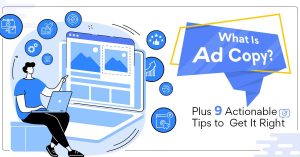What Is Ad Copy? Plus 9 Actionable Tips to Get It Right