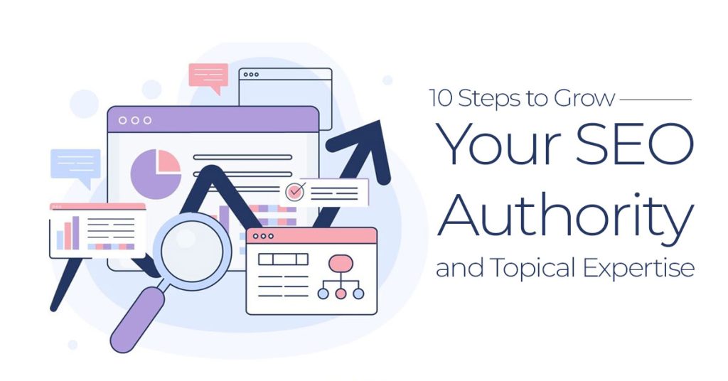 10 Steps to Grow Your SEO Authority and Topical Expertise