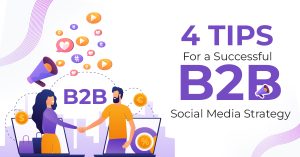 4 Tips for a Successful B2B Social Media Strategy