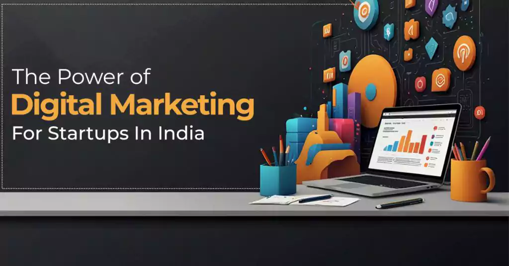 The Power of Digital Marketing for Startups in India