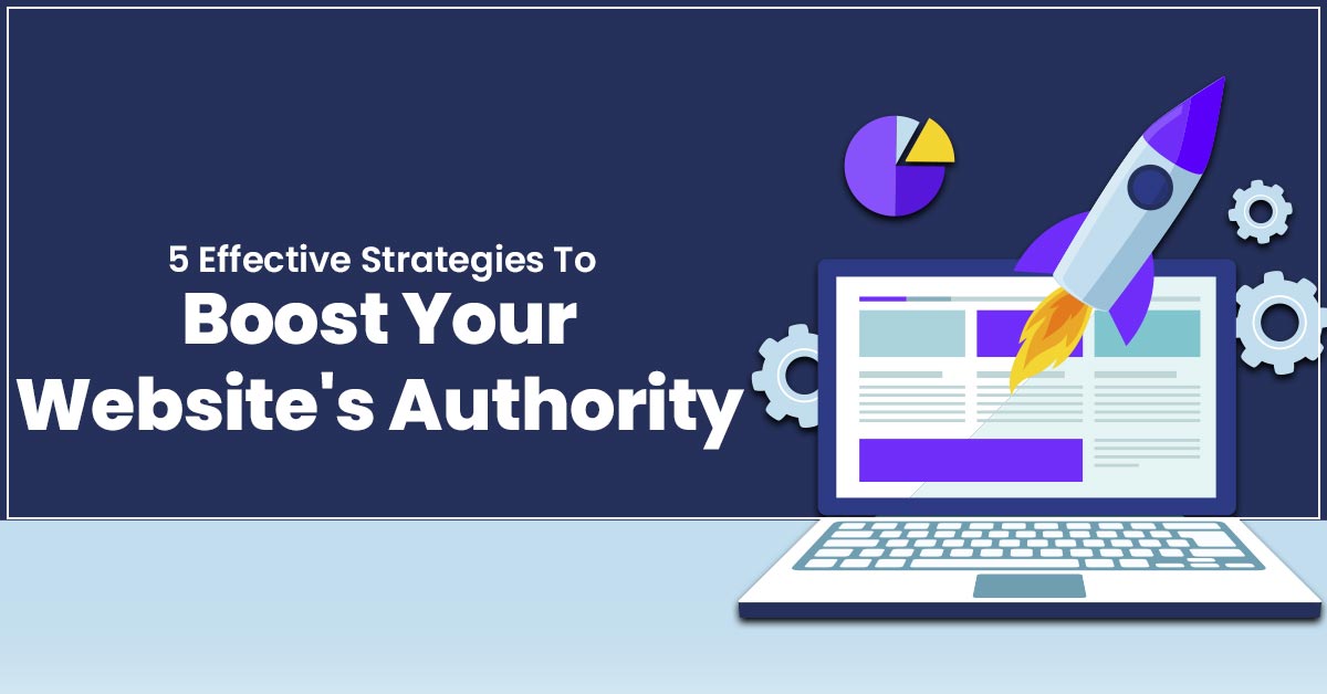 5 Effective Strategies to Boost Your Website's Authority