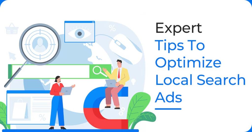 Expert Tips To Optimize Local Search Ads