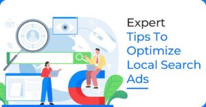 Expert Tips To Optimize Local Search Ads