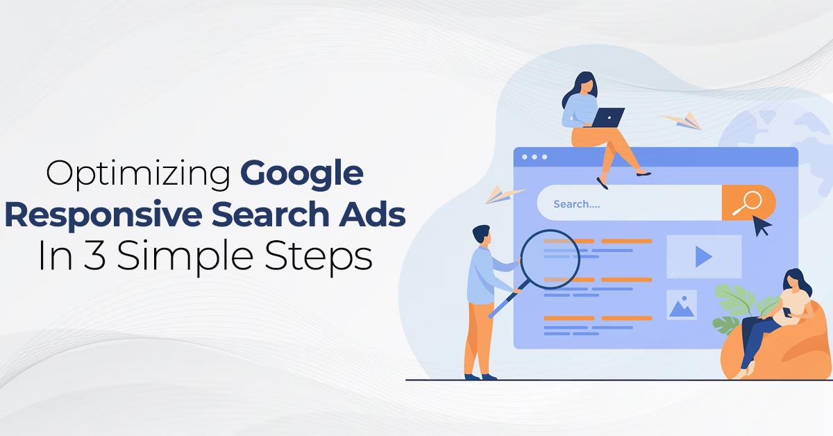 Optimizing Google Responsive Search Ads in 3 Simple Steps