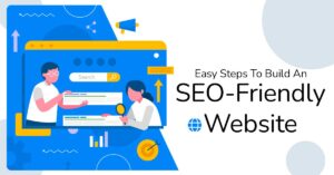 Easy Steps To Build An SEO-Friendly Website