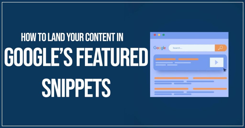 How to Land Your Content in Google’s Featured Snippets